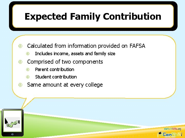 Expected Family Contribution Calculated from information provided on FAFSA Includes income, assets and family