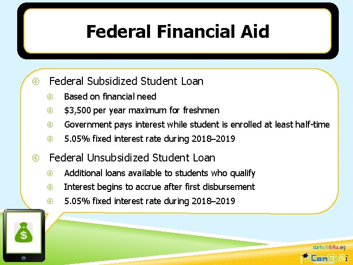 Federal Financial Aid Federal Subsidized Student Loan Based on financial need $3, 500 per