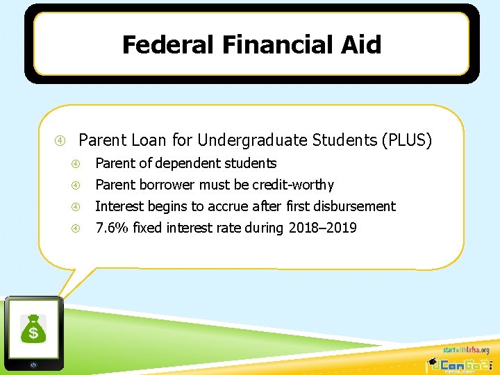 Federal Financial Aid Parent Loan for Undergraduate Students (PLUS) Parent of dependent students Parent