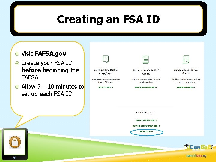 Creating an FSA ID Visit FAFSA. gov Create your FSA ID before beginning the