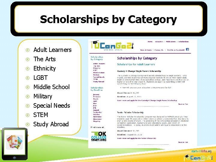 Scholarships by Category Adult Learners The Arts Ethnicity LGBT Middle School Military Special Needs