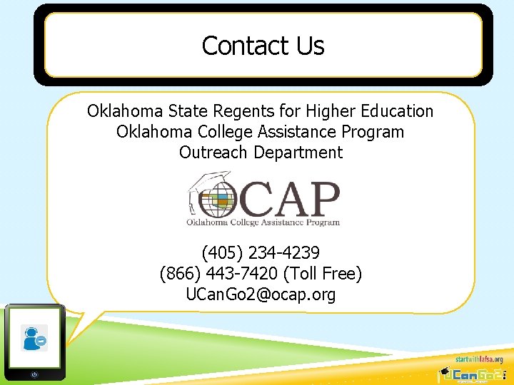 Contact Us Oklahoma State Regents for Higher Education Oklahoma College Assistance Program Outreach Department