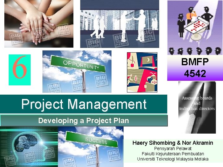 6 BMFP 4542 Project Management Developing a Project Plan Haery Sihombing & Nor Akramin