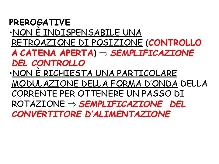 PREROGATIVE • NON È INDISPENSABILE UNA RETROAZIONE DI POSIZIONE (CONTROLLO A CATENA APERTA) SEMPLIFICAZIONE