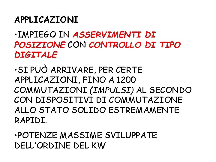 APPLICAZIONI • IMPIEGO IN ASSERVIMENTI DI POSIZIONE CONTROLLO DI TIPO DIGITALE • SI PUÒ