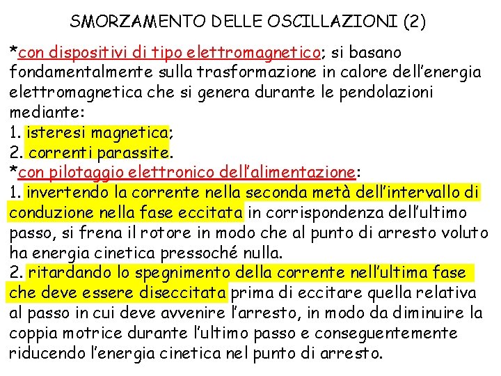 SMORZAMENTO DELLE OSCILLAZIONI (2) *con dispositivi di tipo elettromagnetico; si basano fondamentalmente sulla trasformazione