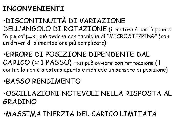 INCONVENIENTI • DISCONTINUITÀ DI VARIAZIONE DELL’ANGOLO DI ROTAZIONE (il motore è per l’appunto “a