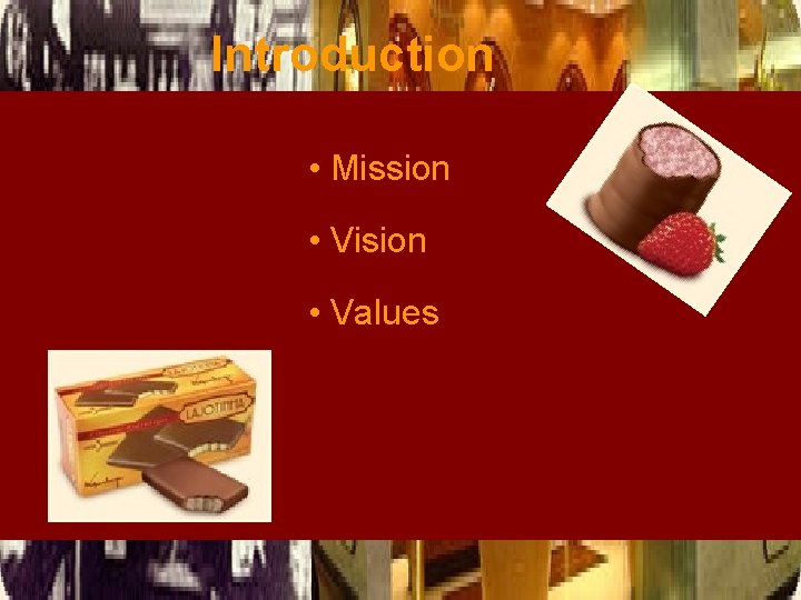 Introduction • Mission • Vision • Values 