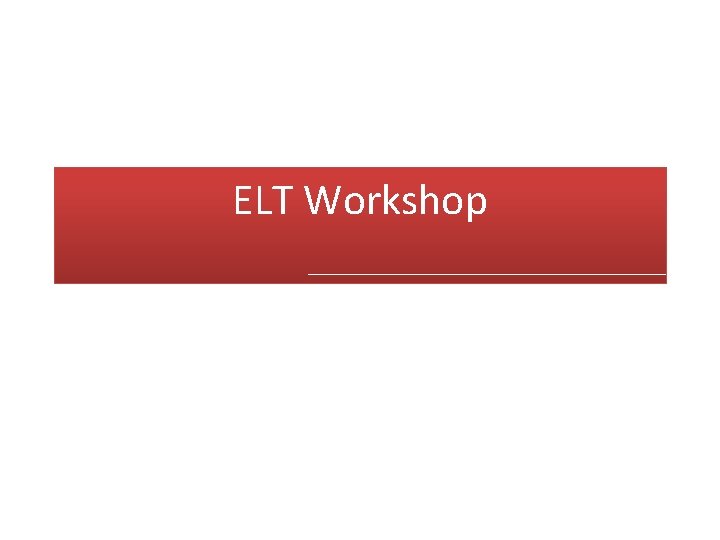 ELT Workshop 