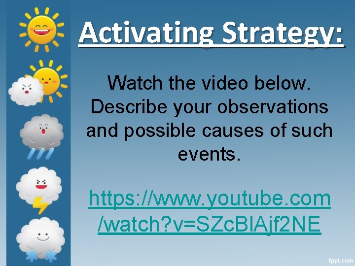 Activating Strategy: Watch the video below. Describe your observations and possible causes of such