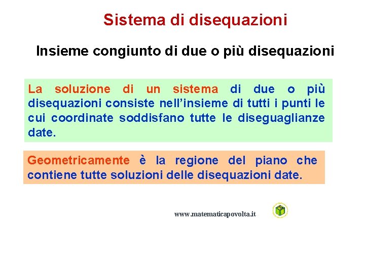 Sistema di disequazioni Insieme congiunto di due o più disequazioni La soluzione di un