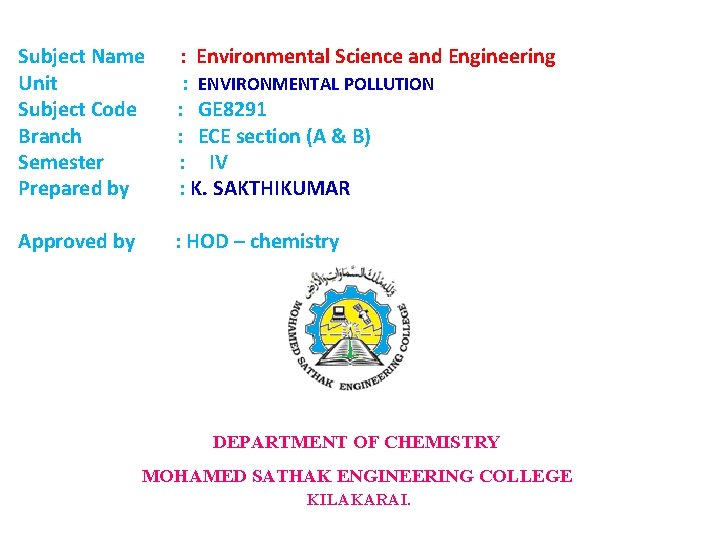  Subject Name : Environmental Science and Engineering Unit : ENVIRONMENTAL POLLUTION Subject Code