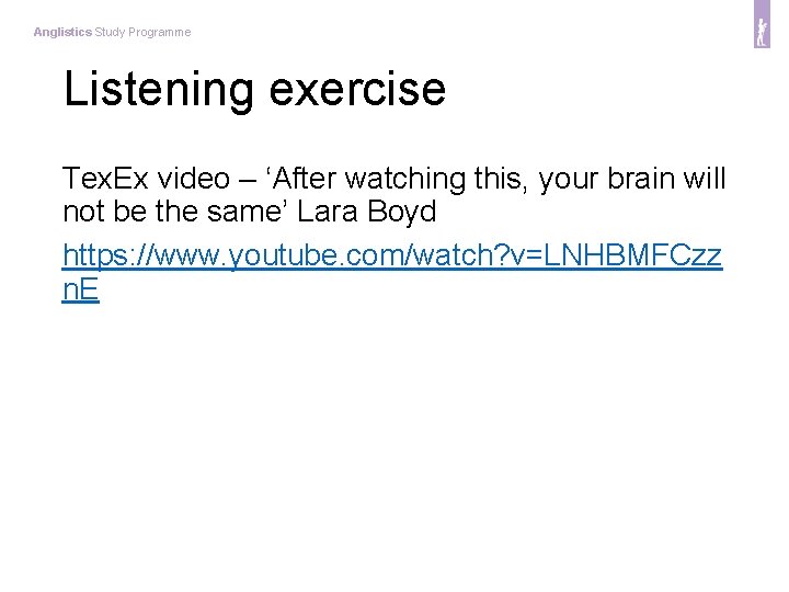 Anglistics Study Programme Listening exercise Tex. Ex video – ‘After watching this, your brain