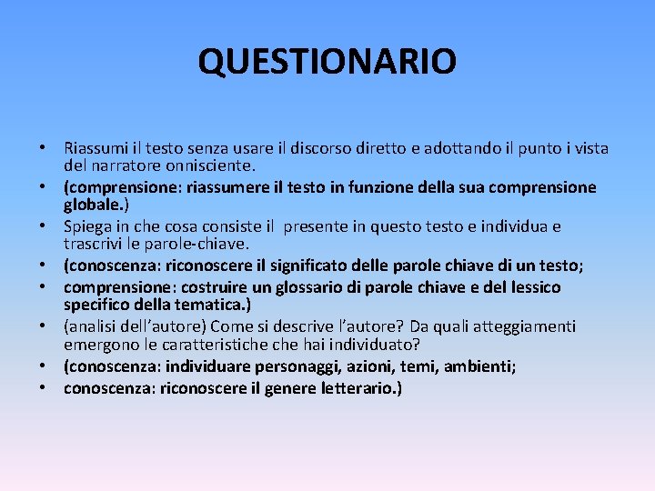 QUESTIONARIO • Riassumi il testo senza usare il discorso diretto e adottando il punto