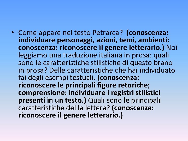  • Come appare nel testo Petrarca? (conoscenza: individuare personaggi, azioni, temi, ambienti: conoscenza: