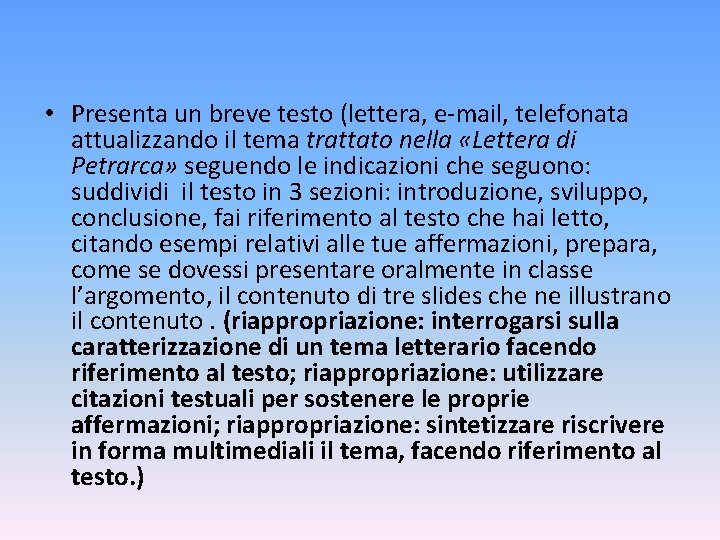  • Presenta un breve testo (lettera, e-mail, telefonata attualizzando il tema trattato nella