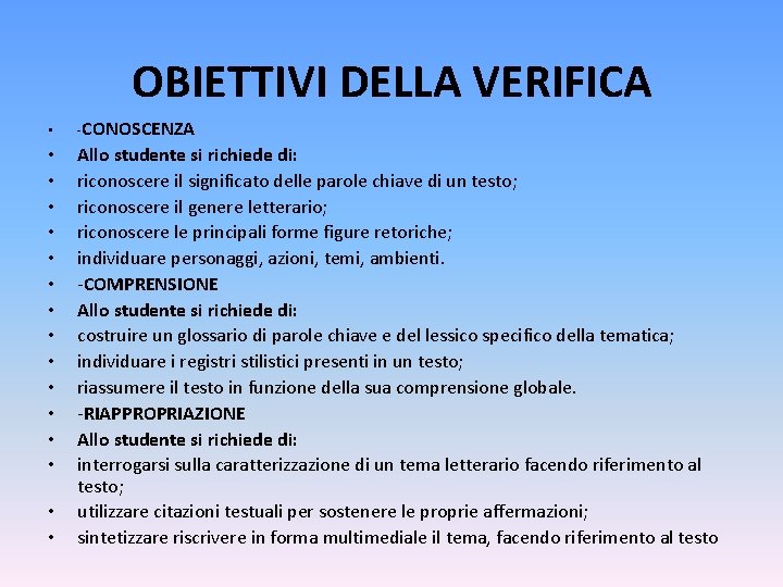 OBIETTIVI DELLA VERIFICA • -CONOSCENZA • • • • Allo studente si richiede di: