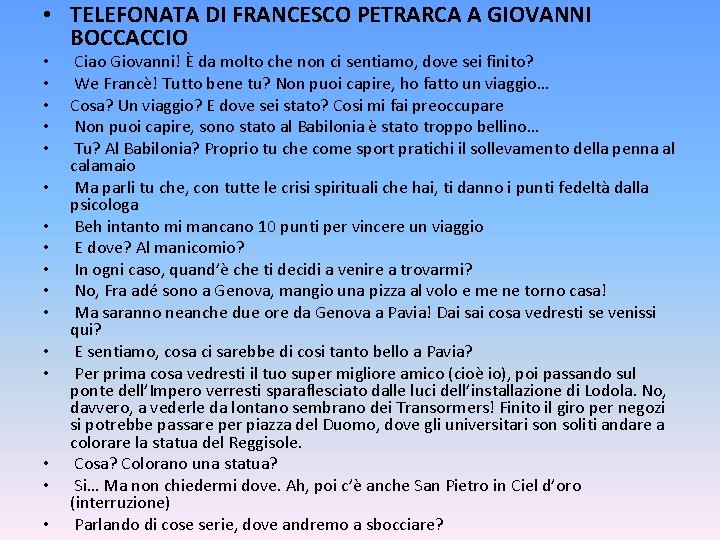  • TELEFONATA DI FRANCESCO PETRARCA A GIOVANNI BOCCACCIO • • • • Ciao