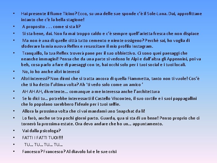  • • • • Hai presente il fiume Ticino? Ecco, su una delle