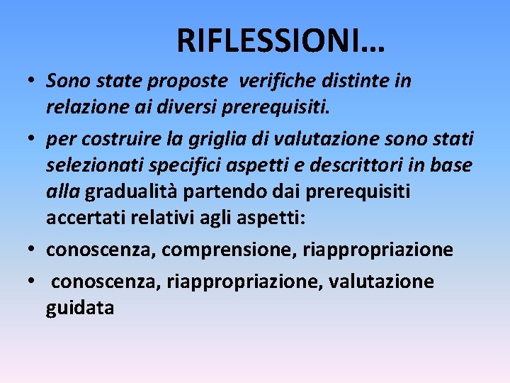  RIFLESSIONI… • Sono state proposte verifiche distinte in relazione ai diversi prerequisiti. •