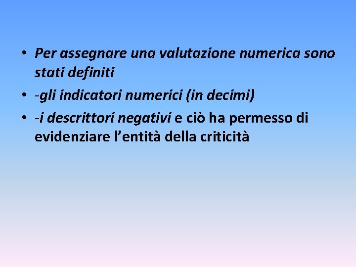  • Per assegnare una valutazione numerica sono stati definiti • -gli indicatori numerici