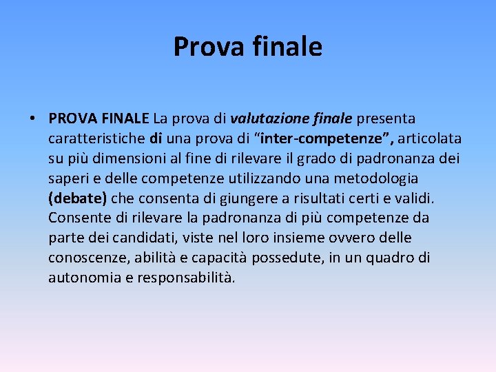Prova finale • PROVA FINALE La prova di valutazione finale presenta caratteristiche di una