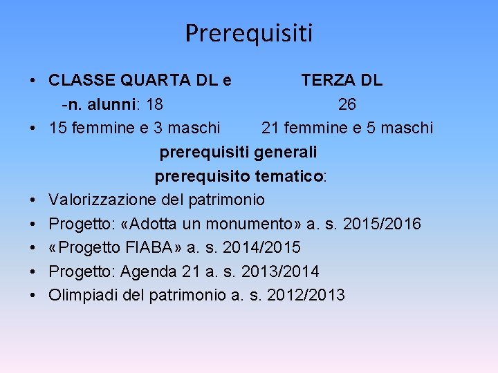 Prerequisiti • CLASSE QUARTA DL e TERZA DL -n. alunni: 18 26 • 15