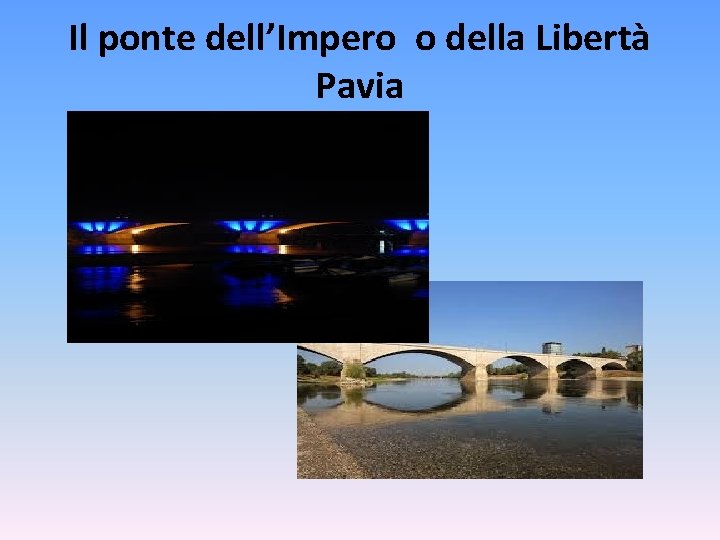 Il ponte dell’Impero o della Libertà Pavia 