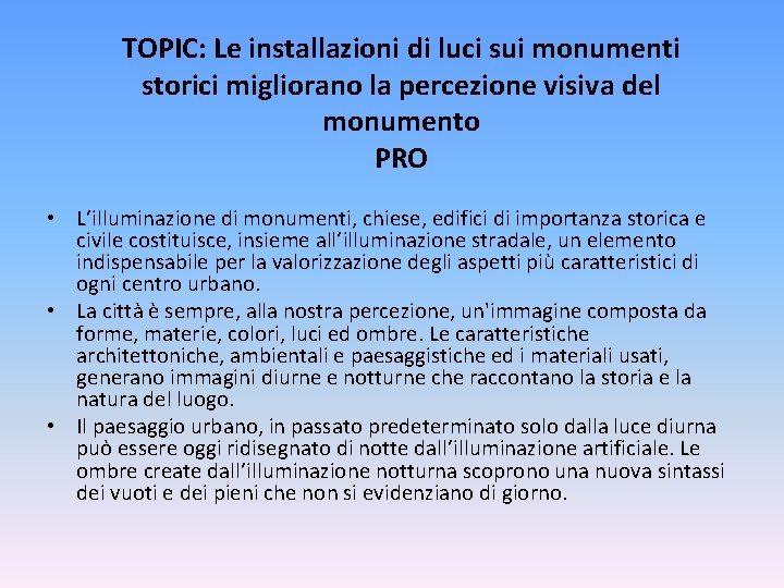 TOPIC: Le installazioni di luci sui monumenti storici migliorano la percezione visiva del monumento