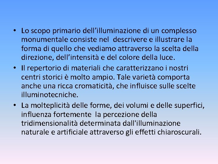  • Lo scopo primario dell’illuminazione di un complesso monumentale consiste nel descrivere e