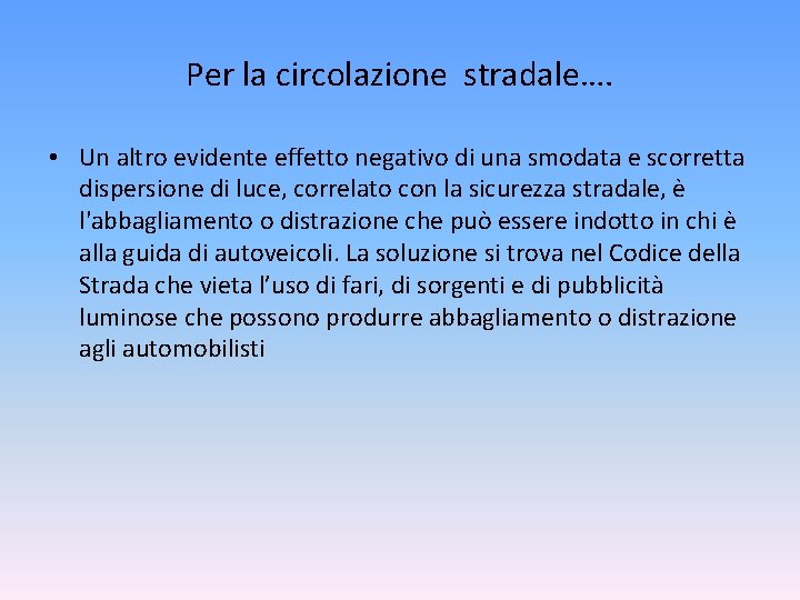 Per la circolazione stradale…. • Un altro evidente effetto negativo di una smodata e