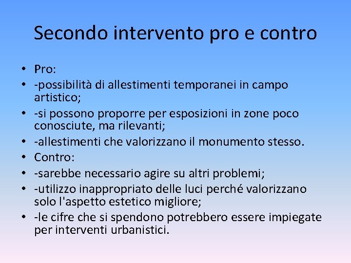 Secondo intervento pro e contro • Pro: • -possibilità di allestimenti temporanei in campo