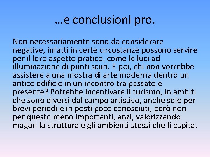 …e conclusioni pro. Non necessariamente sono da considerare negative, infatti in certe circostanze possono