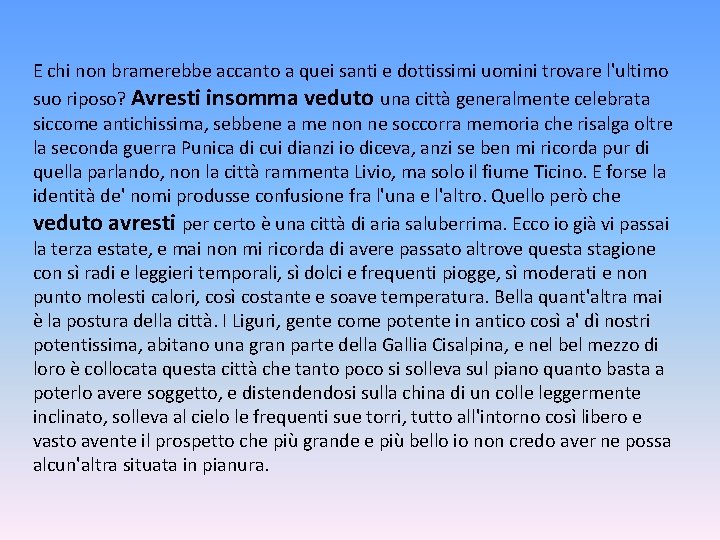 E chi non bramerebbe accanto a quei santi e dottissimi uomini trovare l'ultimo suo