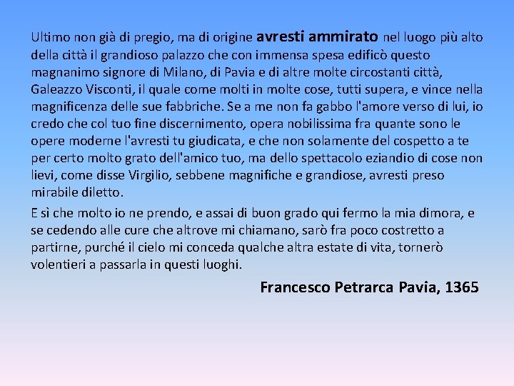 Ultimo non già di pregio, ma di origine avresti ammirato nel luogo più alto