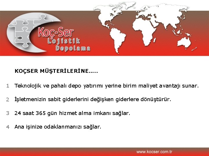 KOÇSER MÜŞTERİLERİNE…. . 1 Teknolojik ve pahalı depo yatırımı yerine birim maliyet avantajı sunar.