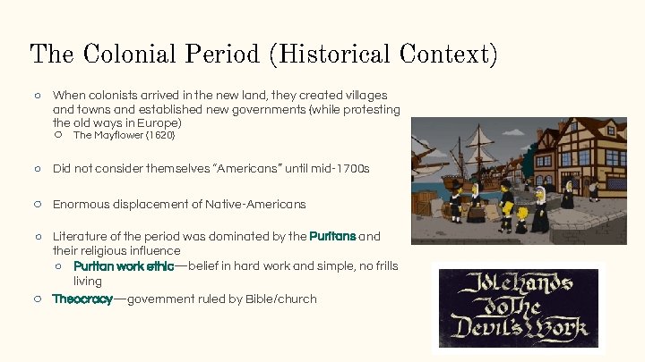 The Colonial Period (Historical Context) ○ When colonists arrived in the new land, they