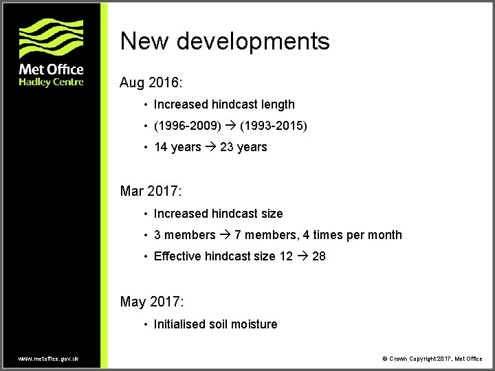 New developments Aug 2016: • Increased hindcast length • (1996 -2009) (1993 -2015) • New developments Aug 2016: • Increased hindcast length • (1996 -2009) (1993 -2015) •