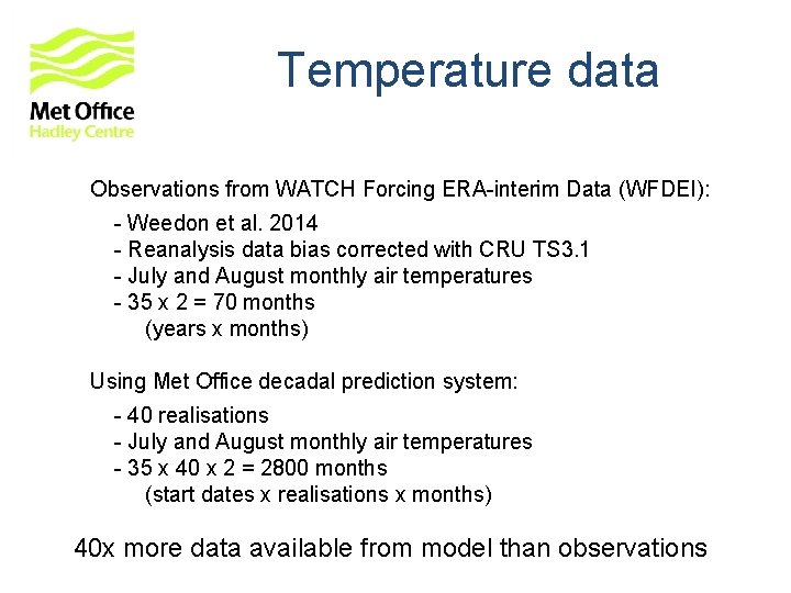 Temperature data Observations from WATCH Forcing ERA-interim Data (WFDEI): - Weedon et al. 2014 Temperature data Observations from WATCH Forcing ERA-interim Data (WFDEI): - Weedon et al. 2014