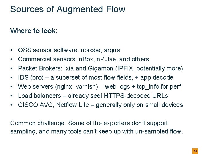 Sources of Augmented Flow Where to look: • • OSS sensor software: nprobe, argus Sources of Augmented Flow Where to look: • • OSS sensor software: nprobe, argus