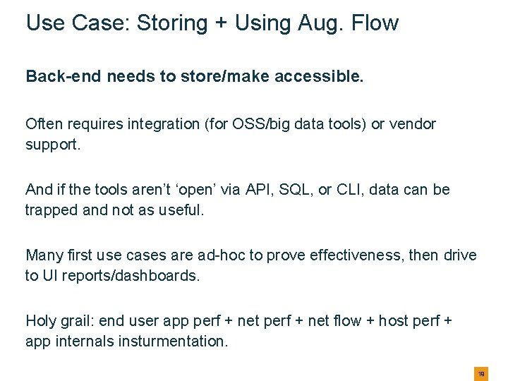 Use Case: Storing + Using Aug. Flow Back-end needs to store/make accessible. Often requires Use Case: Storing + Using Aug. Flow Back-end needs to store/make accessible. Often requires