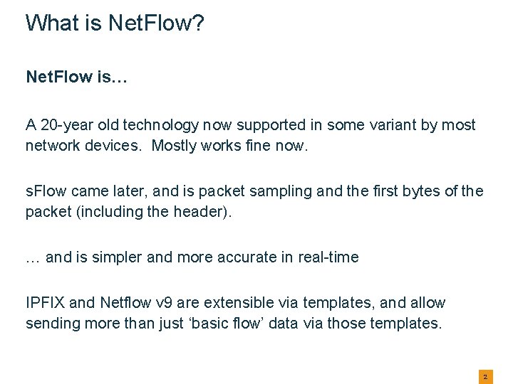 What is Net. Flow? Net. Flow is… A 20 -year old technology now supported What is Net. Flow? Net. Flow is… A 20 -year old technology now supported