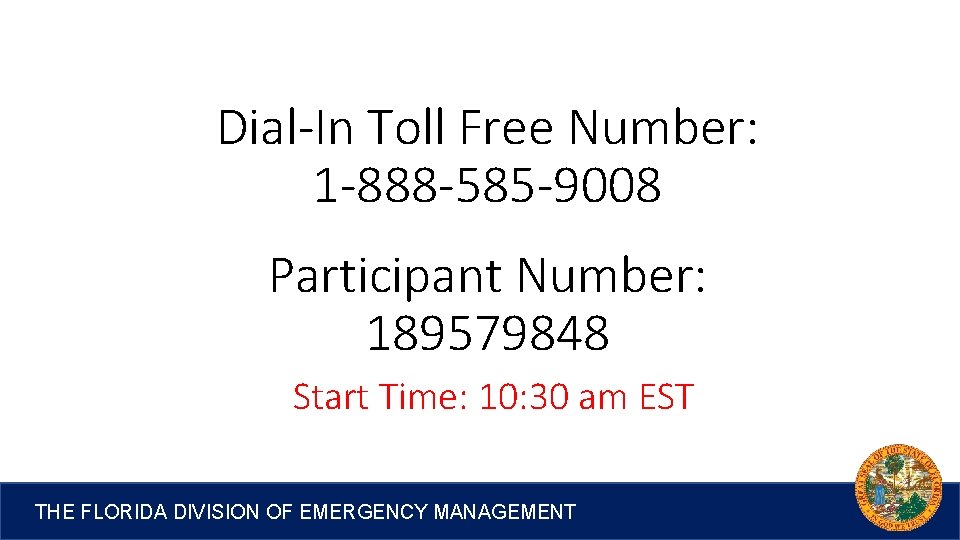 Dial-In Toll Free Number: 1 -888 -585 -9008 Participant Number: 189579848 Start Time: 10:
