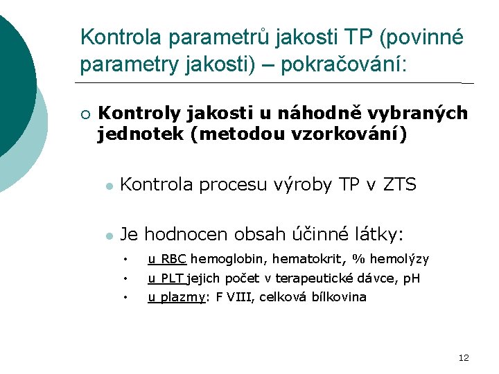 Kontrola parametrů jakosti TP (povinné parametry jakosti) – pokračování: Kontroly jakosti u náhodně vybraných