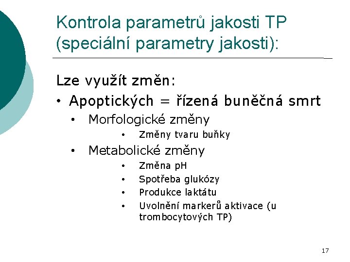 Kontrola parametrů jakosti TP (speciální parametry jakosti): Lze využít změn: • Apoptických = řízená