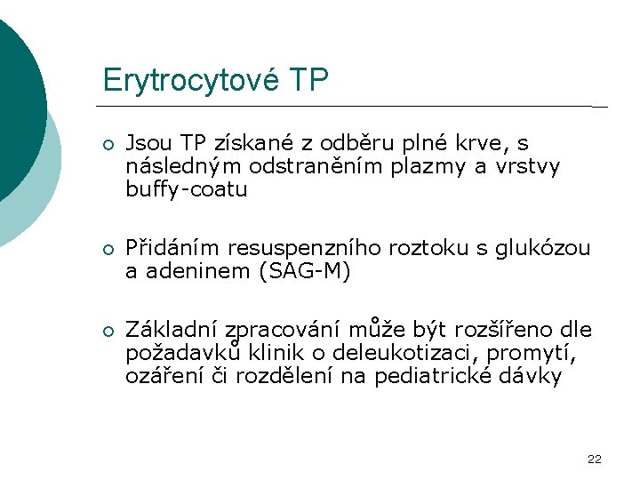 Erytrocytové TP Jsou TP získané z odběru plné krve, s následným odstraněním plazmy a