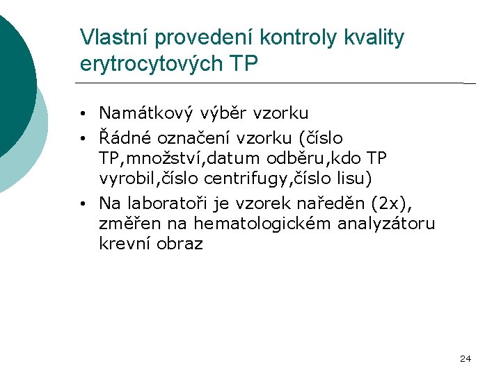 Vlastní provedení kontroly kvality erytrocytových TP • Namátkový výběr vzorku • Řádné označení vzorku