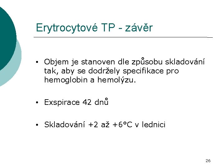 Erytrocytové TP - závěr • Objem je stanoven dle způsobu skladování tak, aby se