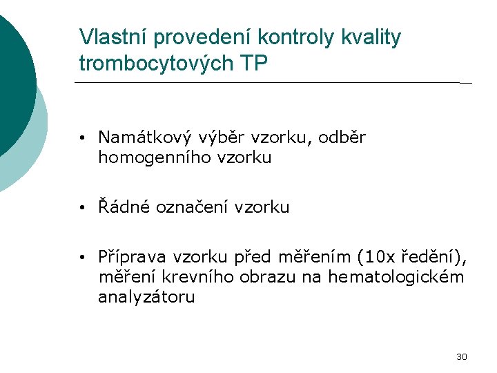 Vlastní provedení kontroly kvality trombocytových TP • Namátkový výběr vzorku, odběr homogenního vzorku •