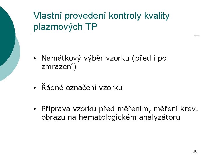 Vlastní provedení kontroly kvality plazmových TP • Namátkový výběr vzorku (před i po zmrazení)